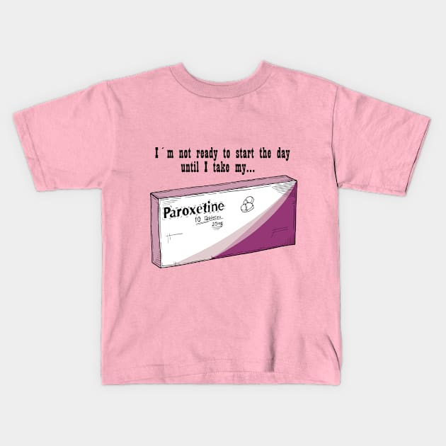 Paroxetine for a good Day Kids T-Shirt by Jrfiguer